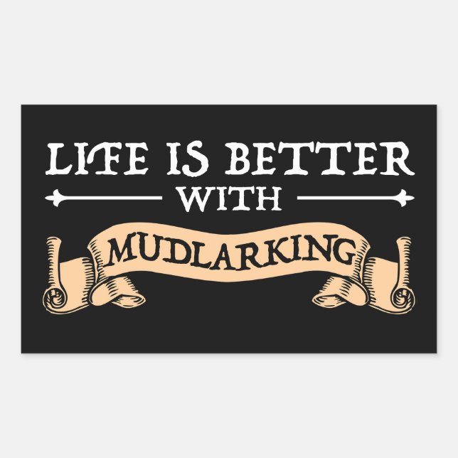 Life Is Better With Mudlarking Rectangular Sticker (Front)