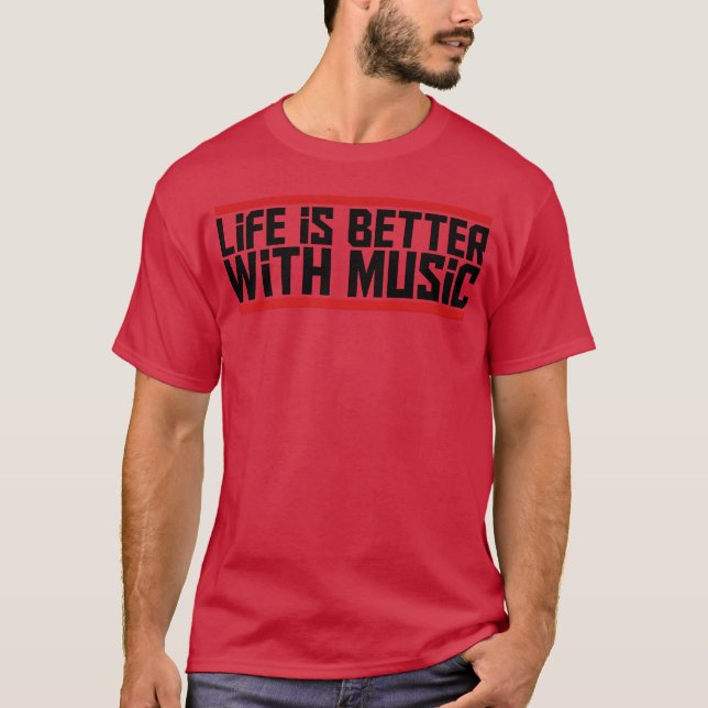 Life is Better with music party celebrate music pl T-Shirt (Front)
