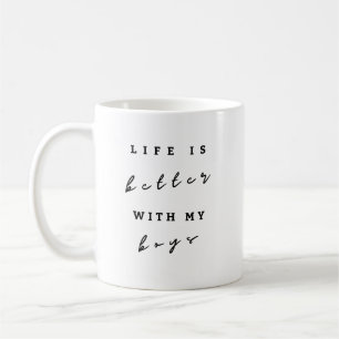 Life is Better with my Boys - Boy Mum Coffee Mug