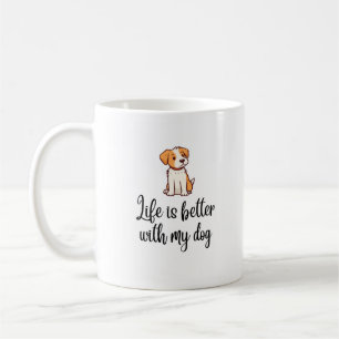 Life is Better with My Dog - Dog Lover Coffee Mug