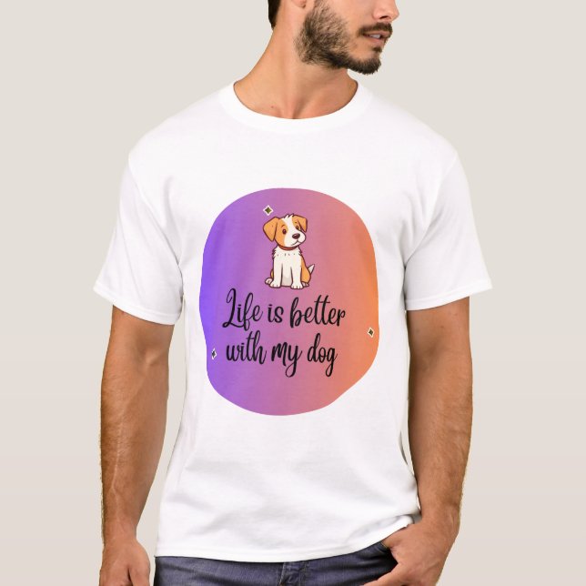Life is Better with My Dog - Purple to Orange T-Shirt (Front)