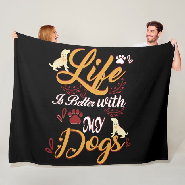 Life Is better With My Dogs Fleece Blanket (In Situ)