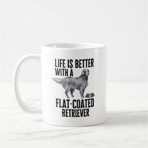 Life Is Better With My Flat-Coated Retriever Dog  Coffee Mug