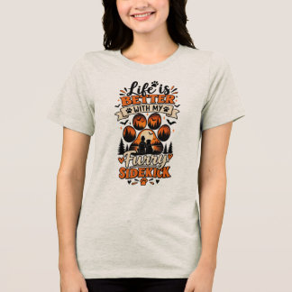 Life Is Better With My Furry Sidekick Tri-Blend Shirt