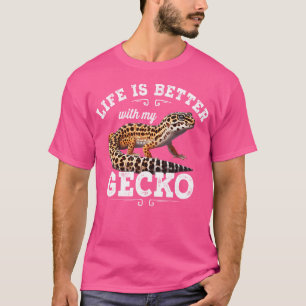 Life Is Better With My Gecko Leopard Lizard Pet T-Shirt