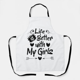 Life is Better with My Girls Apron
