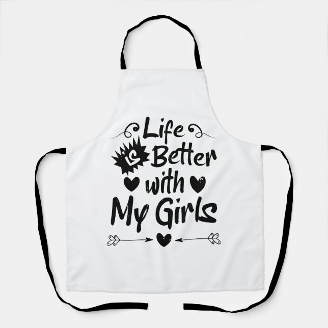 Life is Better with My Girls Apron (Front)