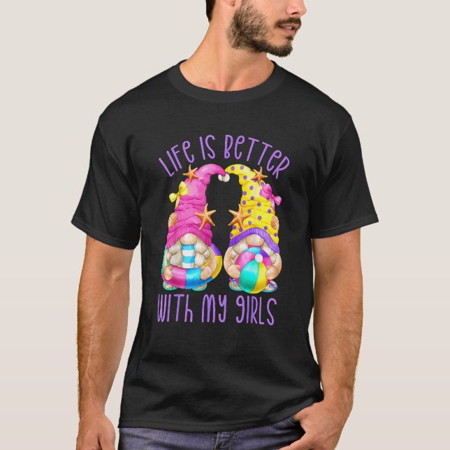 Life Is Better With My Girls Beach Gnomes For Spri T-Shirt (Front)