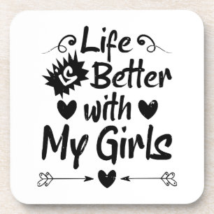 Life is Better with My Girls Coaster
