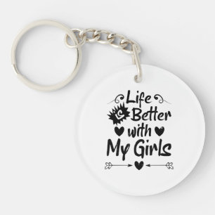 Life is Better with My Girls Key Ring