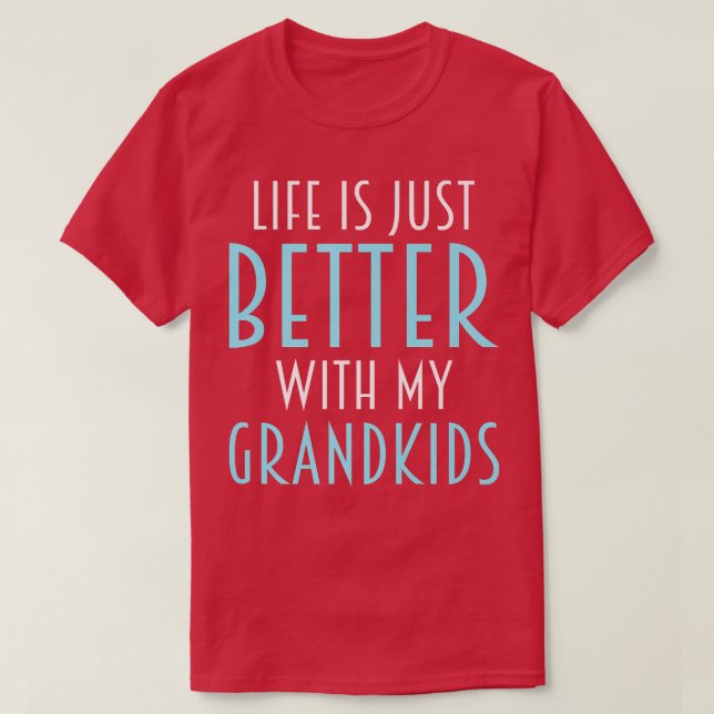 Life Is Better With My Grandkids Grandma Grandpa G T-Shirt (Design Front)