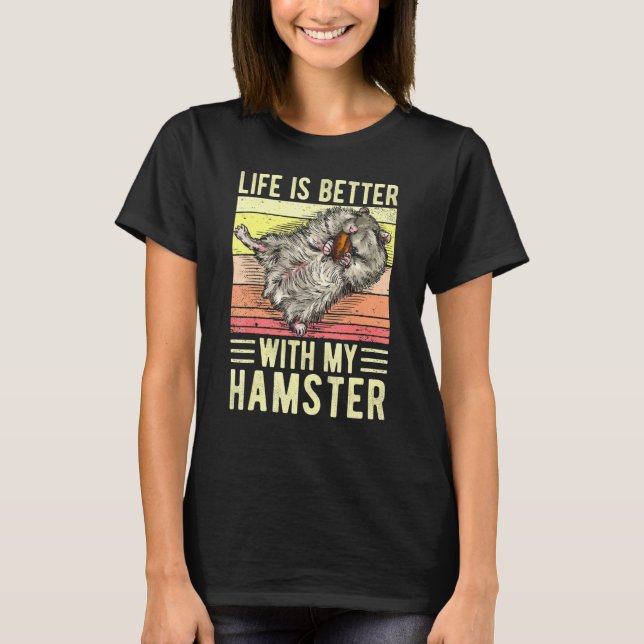 Life Is Better With My Hamster Love My Hammy T-Shirt (Front)