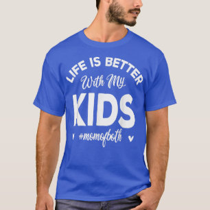 Life Is Better With My Kids Cute Mom Life T-Shirt
