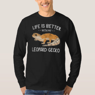 Life Is Better With My Leopard Gecko Reptile T-Shirt