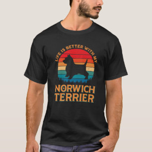 Life Is Better With My Norwich Terrier Dog Lover T-Shirt