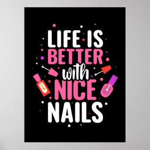 Life Is Better With Nice Nails Poster