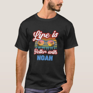 Life Is Better With Noah Funny Men/Boy/Baby Name I T-Shirt