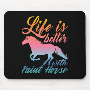 Life Is Better With Paint Horse Equestrians Mouse Mat