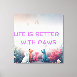 Life is Better with Paws Cute Pet Lover Design Canvas Print