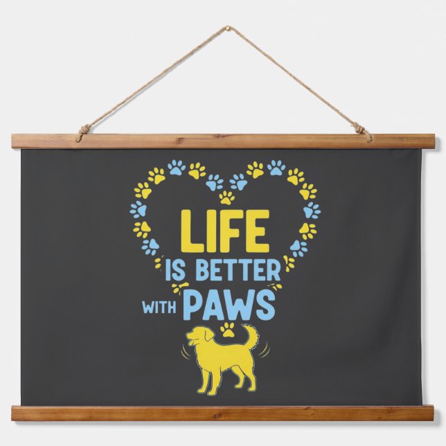 Life is Better with Paws Hanging Tapestry (Front)