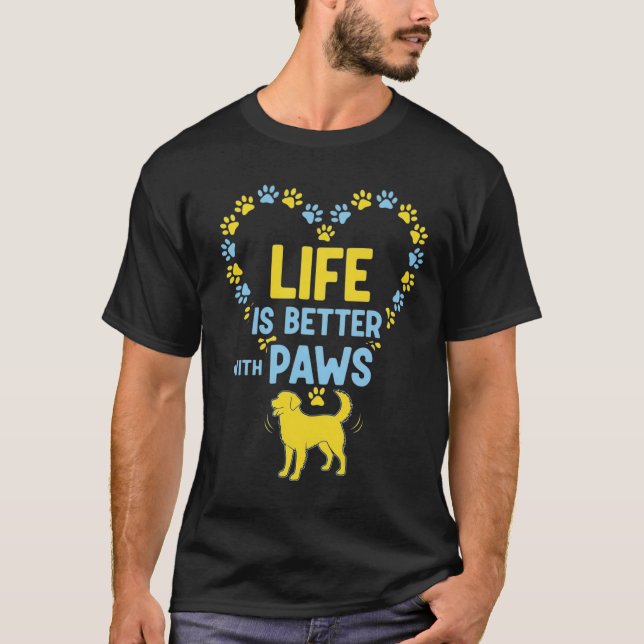 Life is Better with Paws T-Shirt (Front)