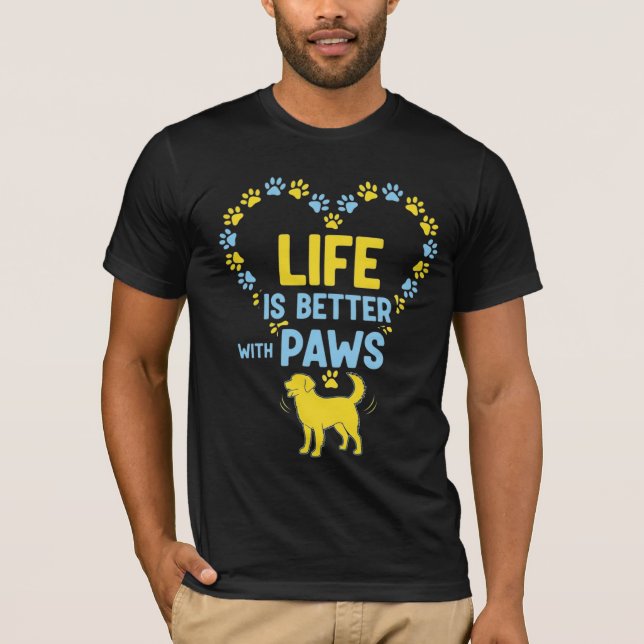 Life is Better with Paws T-Shirt (Front)