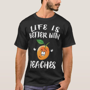 Life Is Better With Peaches Fruit Gift T-Shirt