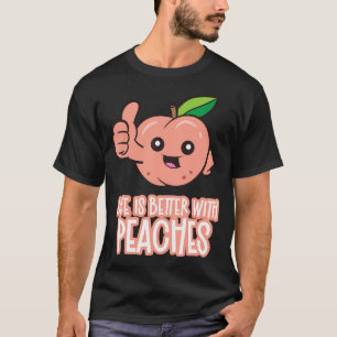 Life Is Better With Peaches T-Shirt