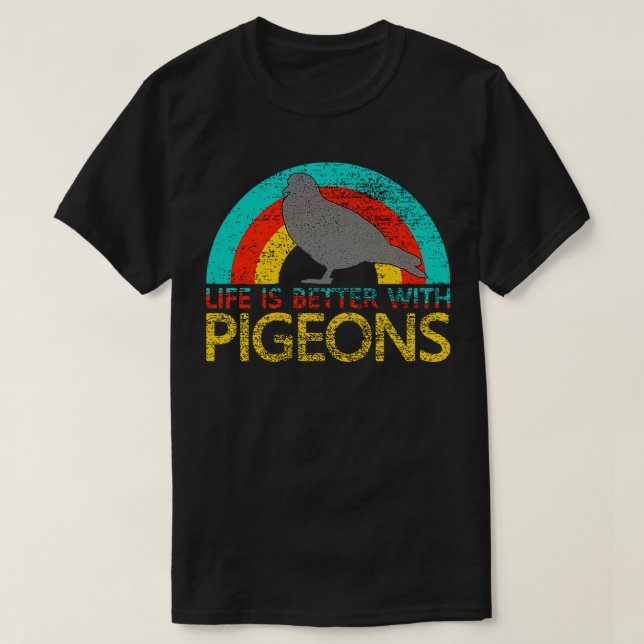 Life Is Better With Pigeons 2 T-Shirt (Design Front)