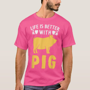 Life Is Better With Pigs Animal Piggy Lover Boar H T-Shirt