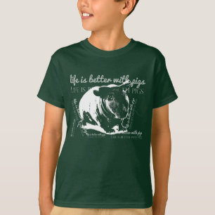 Life is better with pigs T-Shirt