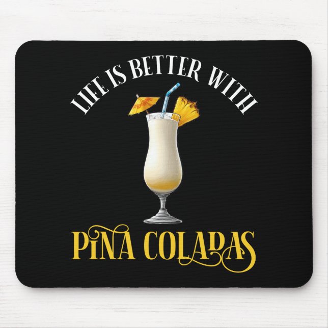 Life Is Better With Pina Coladas Mouse Mat (Front)