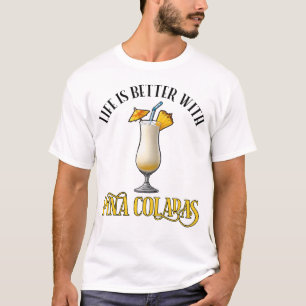 Life Is Better With Pina Coladas T-Shirt