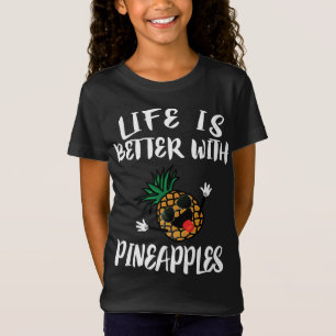 Life Is Better With Pineapples Fruit Gift T-Shirt