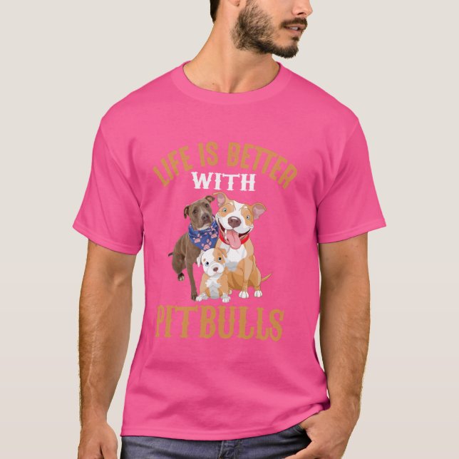 Life Is Better With Pitbulls T-Shirt (Front)