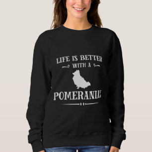 Life Is Better With Pomeranian Sweatshirt