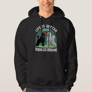Life Is Better With Poodles Around Gifts Hoodie