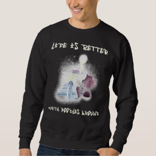 Life is Better With Poodles Around Poodle Lover Sweatshirt