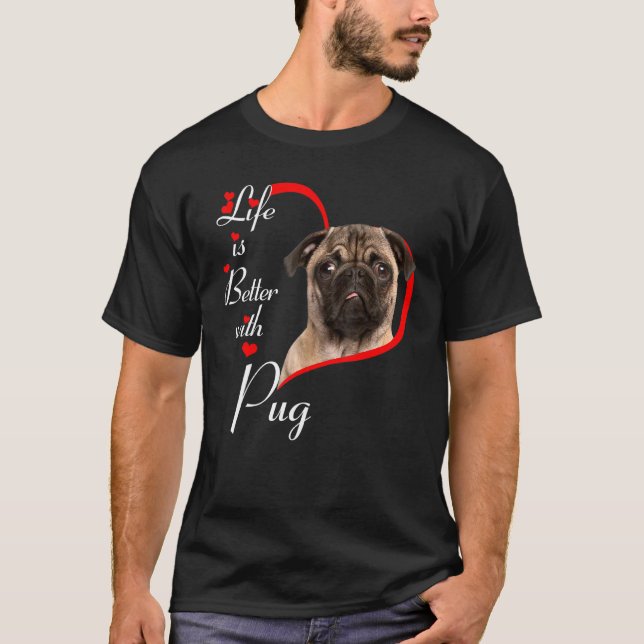 Life Is Better With Pug T-Shirt (Front)