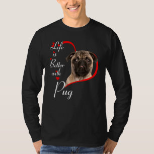 Life Is Better With Pug T-Shirt