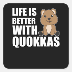 Life Is Better With Quokkas - Cute Quokka Square Sticker