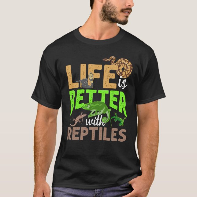 Life Is Better With Reptiles Gecko Chameleon Snake T-Shirt (Front)