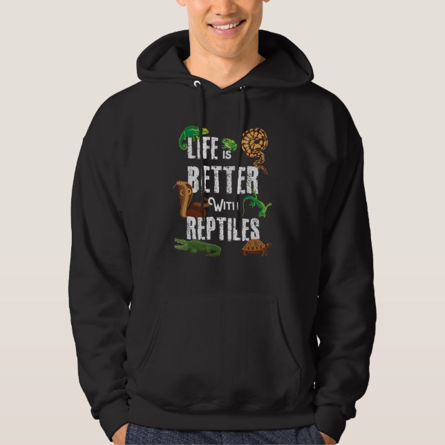 Life Is Better With Reptiles Lizard Reptile Pet Lo Hoodie (Front)