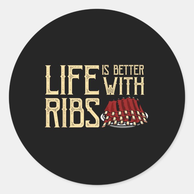 Life Is Better With Ribs - Foodie Bbq Ba  Classic Round Sticker (Front)