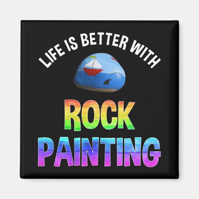 Life Is Better With Rock Painting Magnet (Front)