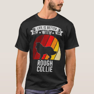 Life Is Better With Rough Collie Dog Lovers T-Shirt