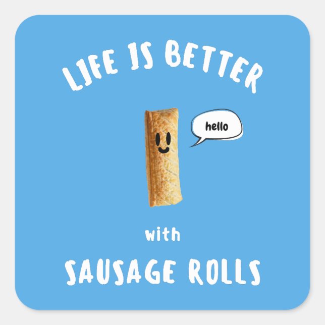 LIFE IS BETTER with SAUSAGE ROLLS Square Sticker (Front)