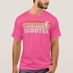 Life Is Better With Scooter Escooter Electro Scoot T-Shirt