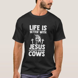 life is better with Scottisch Highland Cows Jesus T-Shirt