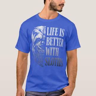 Life Is Better With Sloths T-Shirt